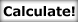 Calculate